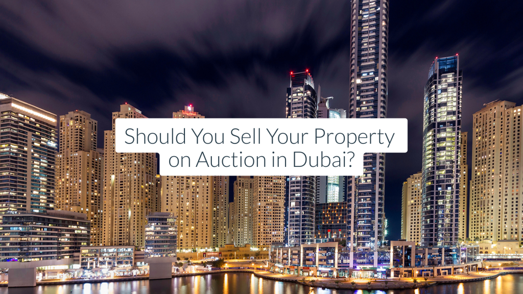 Should You Sell Your Property on Auction in Dubai